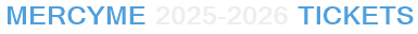 MercyMe 2025-2026 Tickets