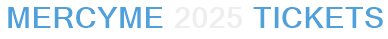 MercyMe 2025 Tickets
